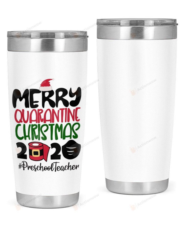 Preschool Teacher, Merry Quarantine Christmas 2020 Stainless Steel Tumbler, Tumbler Cups For Coffee/Tea
