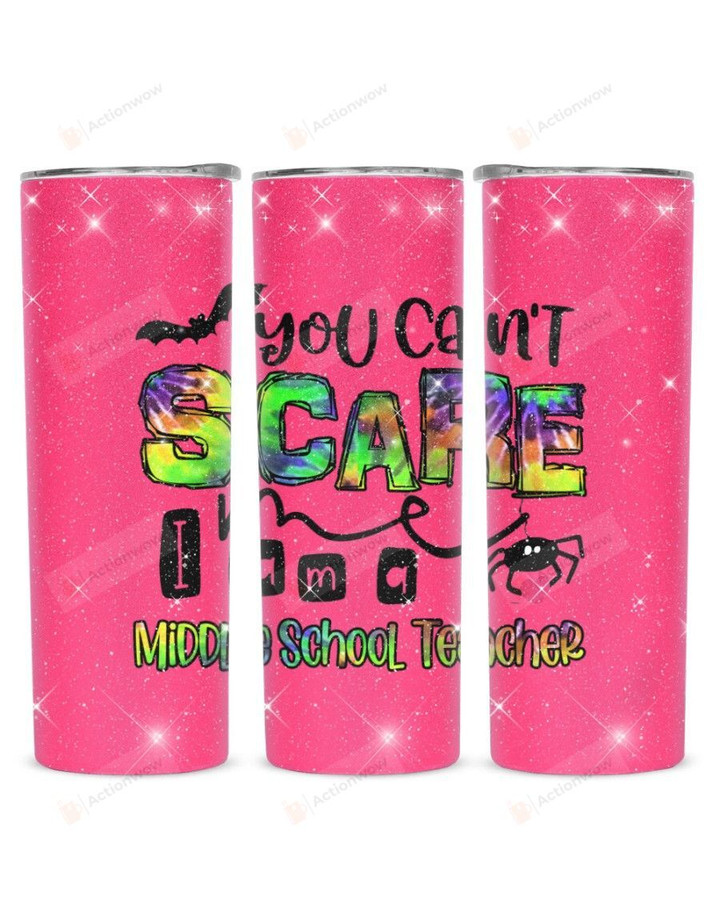 You Can't Scare I Am A Middle School Teacher Stainless Steel Tumbler, Tumbler Cups For Coffee/Tea