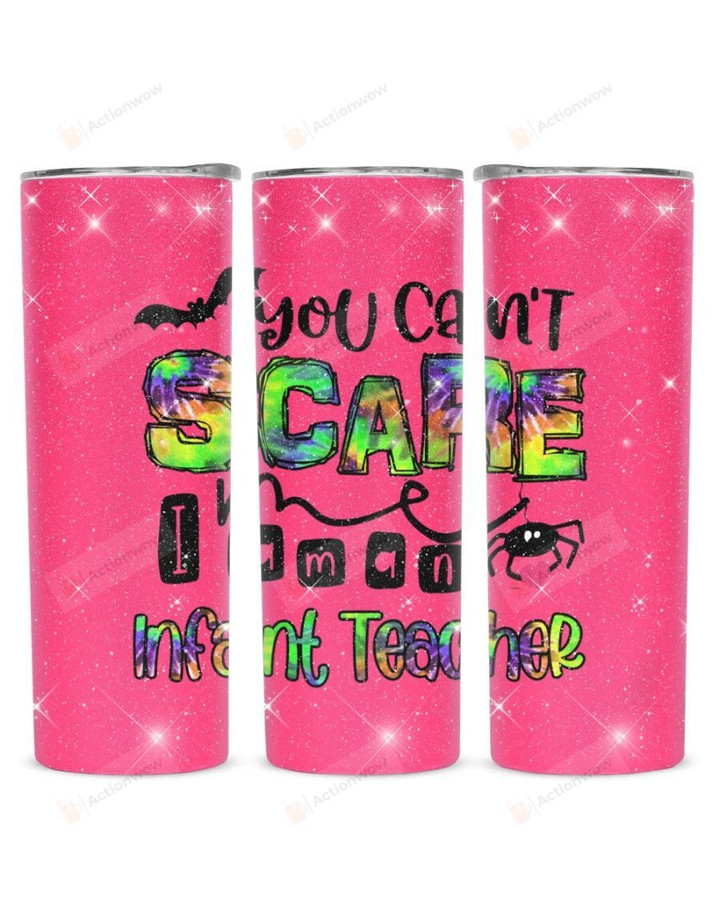 You Can't Scare I Am A Infant Teacher Stainless Steel Tumbler, Tumbler Cups For Coffee/Tea