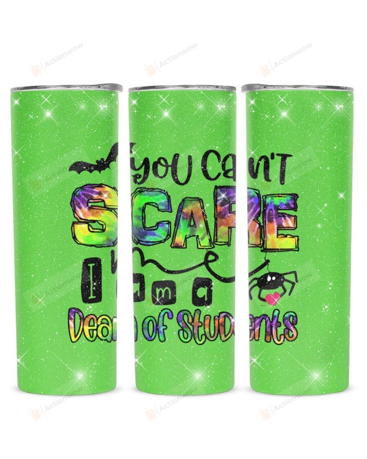 You Can't Scare I Am A Dean Of Students Stainless Steel Tumbler, Tumbler Cups For Coffee/Tea