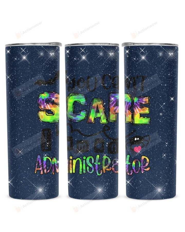 You Can't Scare I Am A Administrator Stainless Steel Tumbler, Tumbler Cups For Coffee/Tea