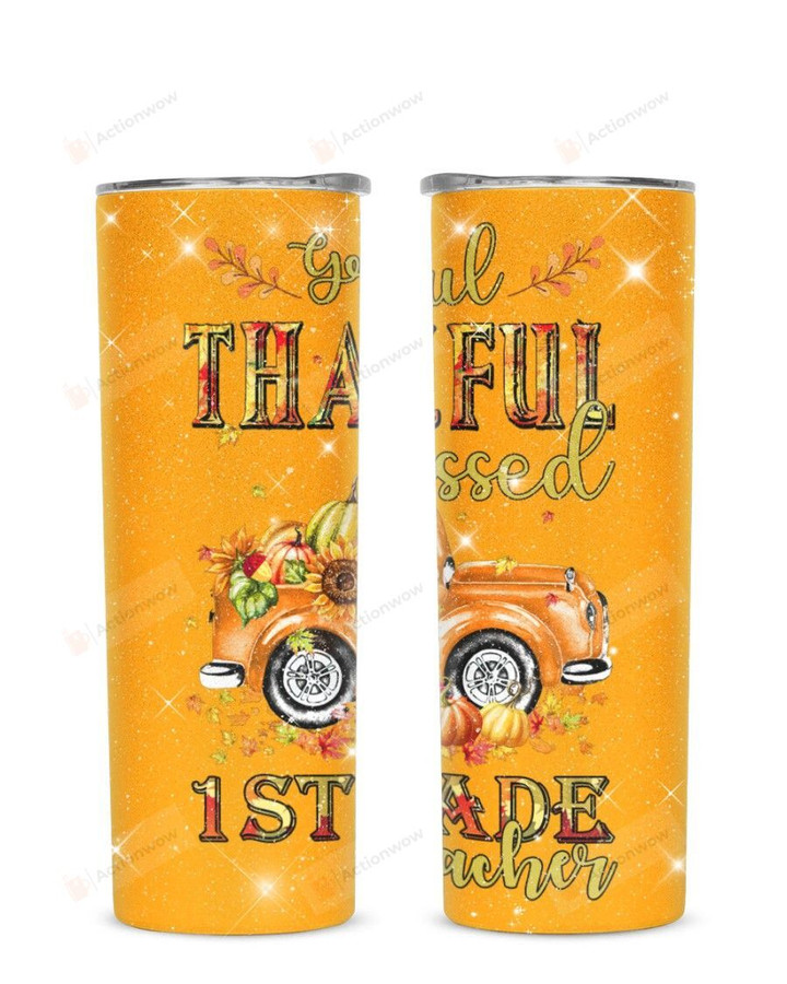 Greatful Thankful Blessed 1st Grade Teacher Stainless Steel Tumbler, Tumbler Cups For Coffee/Tea