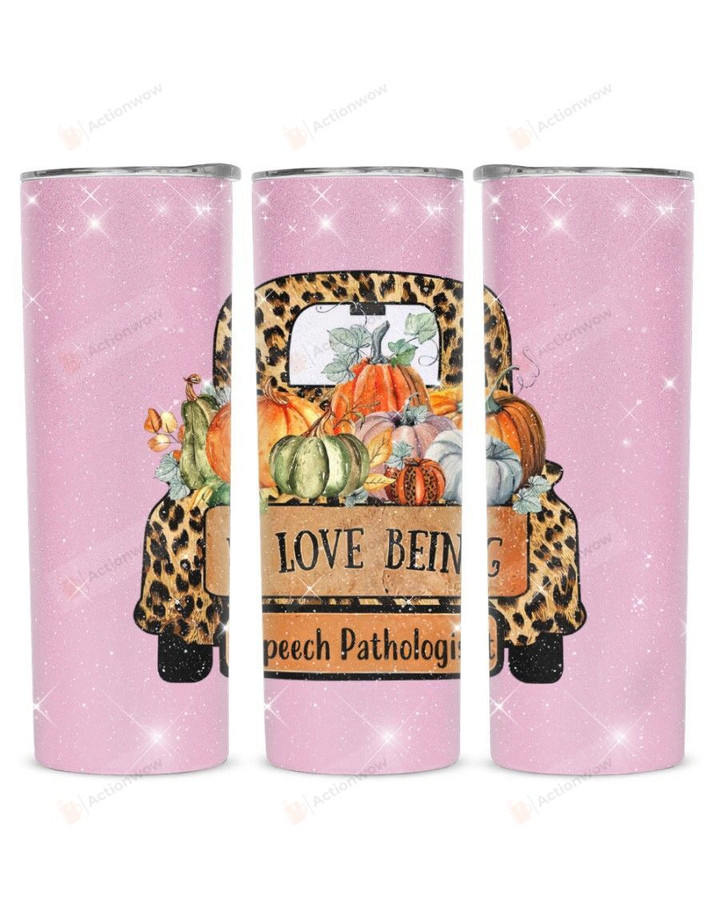 I Love Being Speech Pathologist Stainless Steel Tumbler, Tumbler Cups For Coffee/Tea