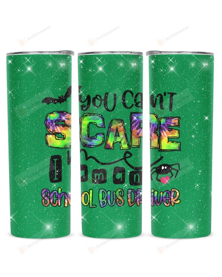 You Can't Scare Me I'm A School Bus Driver Stainless Steel Tumbler, Tumbler Cups For Coffee/Tea