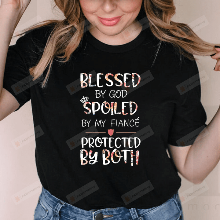 Blessed By God Spoiled By My Fiance T-Shirt Gift For Fiance