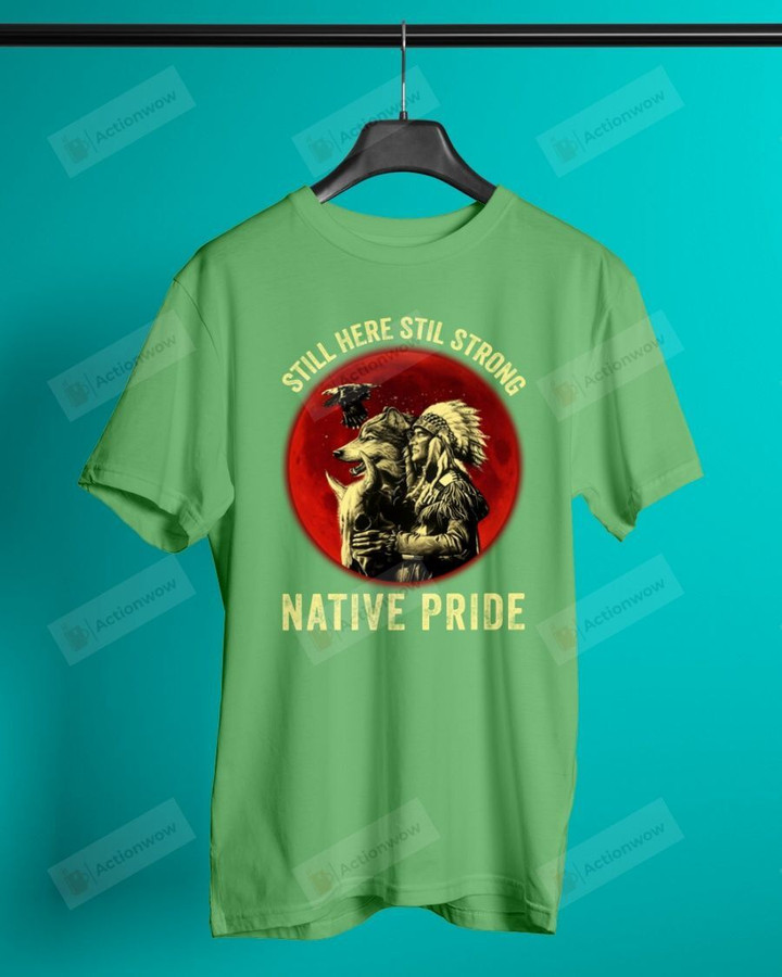 American Native And Wolf Still Here Still Strong Native Pride Short-Sleeves Tshirt, Pullover Hoodie, Great Gift For Thanksgiving Birthday Christmas
