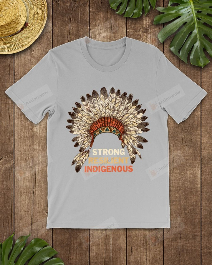 Strong Resilient Indigenous American Native Short-Sleeves Tshirt, Pullover Hoodie, Great Gift For Thanksgiving Birthday Christmas