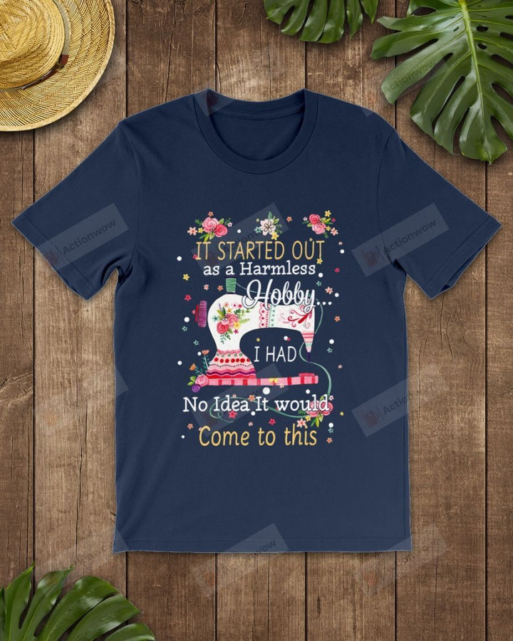 It Started Out As A Harmless Hobby Quilting Short-Sleeves Tshirt, Pullover Hoodie, Great Gift For Thanksgiving Birthday Christmas