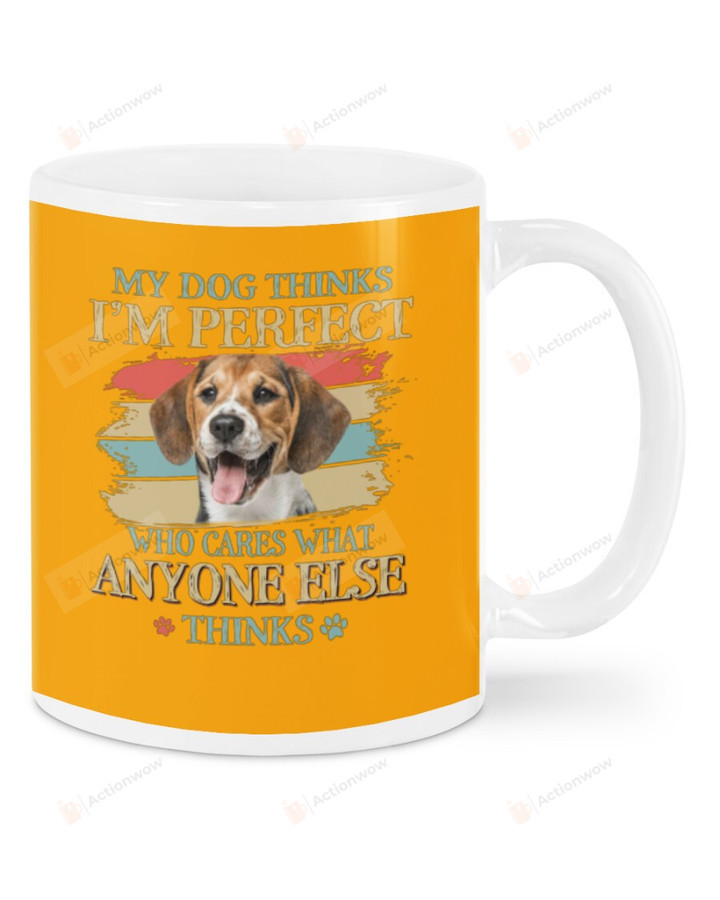 Beagle My Dogs Thinks Im Perfect White Mugs Ceramic Mug 11 Oz 15 Oz Coffee Mug, Great Gifts For Thanksgiving Birthday Christmas