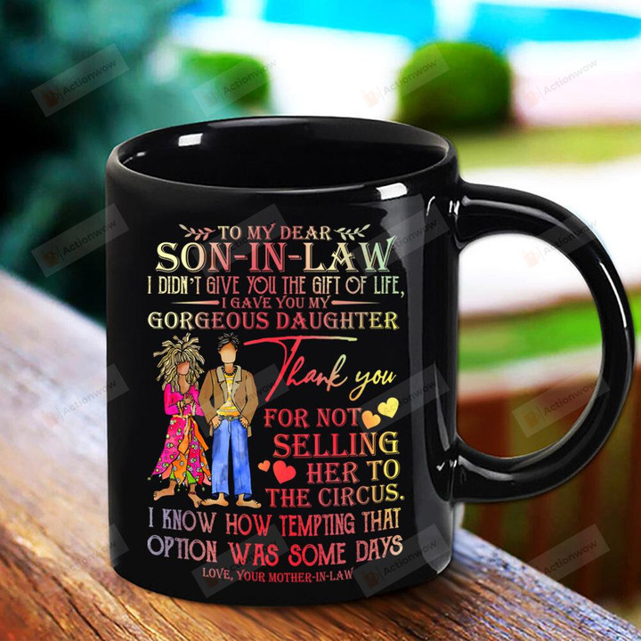 Personalized Mother In Law To My Dear Son In Law Thank You For Not Selling Her Mug Black Customized Name Ceramic 11-15oz Coffee Tea Cup