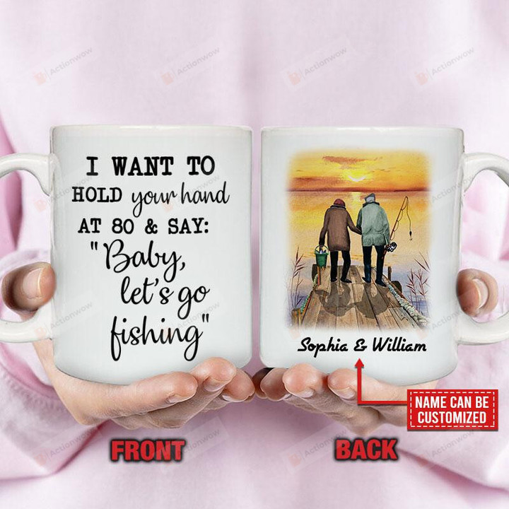 Personalized I Want To Hold Your Hand At 80 And Say Baby Let's Go Fishing Mug Best Gifts For Couples, Husband And Wife, Fishing Lovers 11 Oz - 15 Oz Mug 2