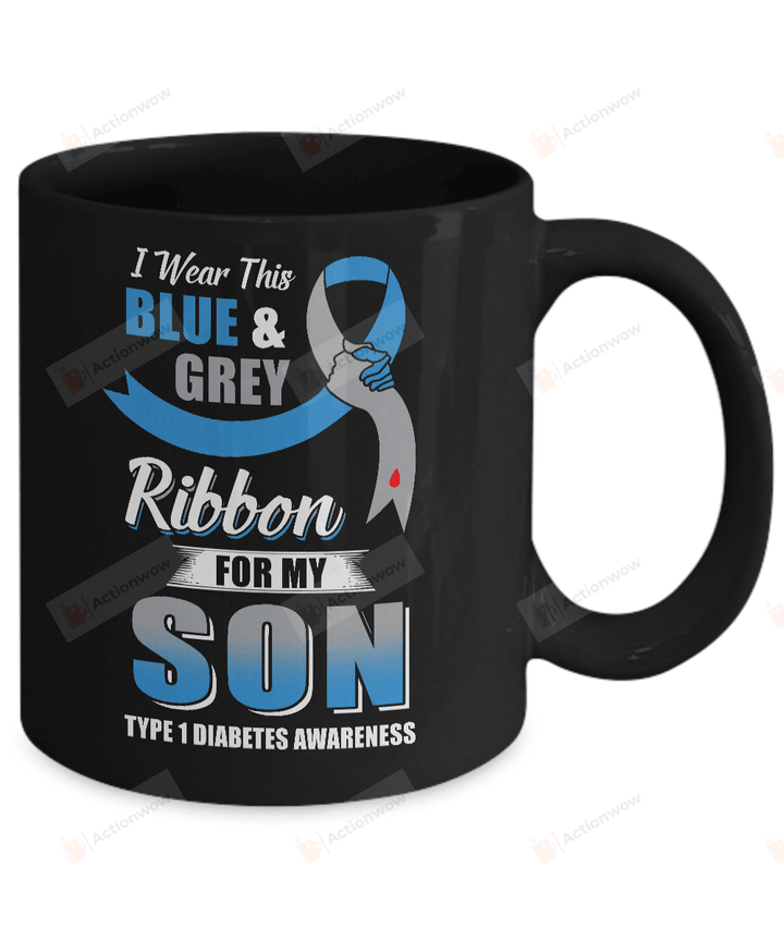 I Wear Blue And Grey For My Son Diabetes Awareness Mug Gifts For Birthday, Anniversary Ceramic Coffee Mug 11-15 Oz
