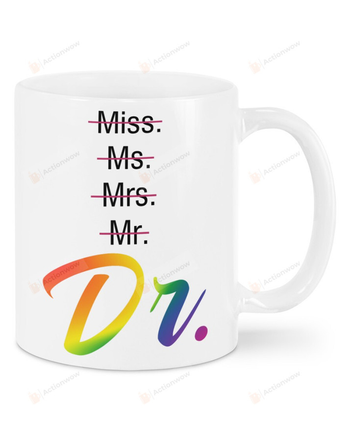 Miss Ms. Mrs. Mr. Dr. Mug Best Gifts For Doctor, LGBT Dr. On Birthday Christmas Thanksgiving 11 Oz - 15 Oz Mug