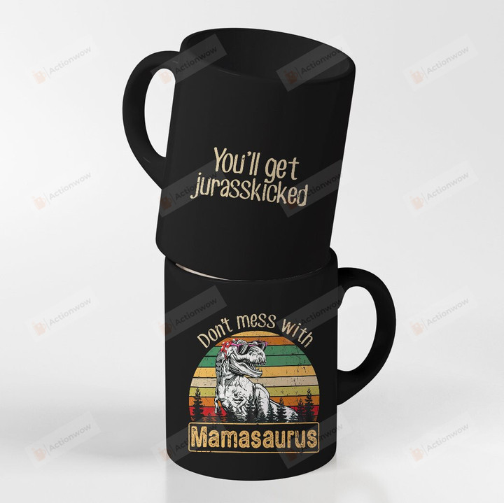 You'll Get Jurasskicked Don't Mess With Mamasaurus Mug Gifts For Mom, Her, Mother's Day ,Birthday, Anniversary Ceramic Changing Color Mug 11-15 Oz