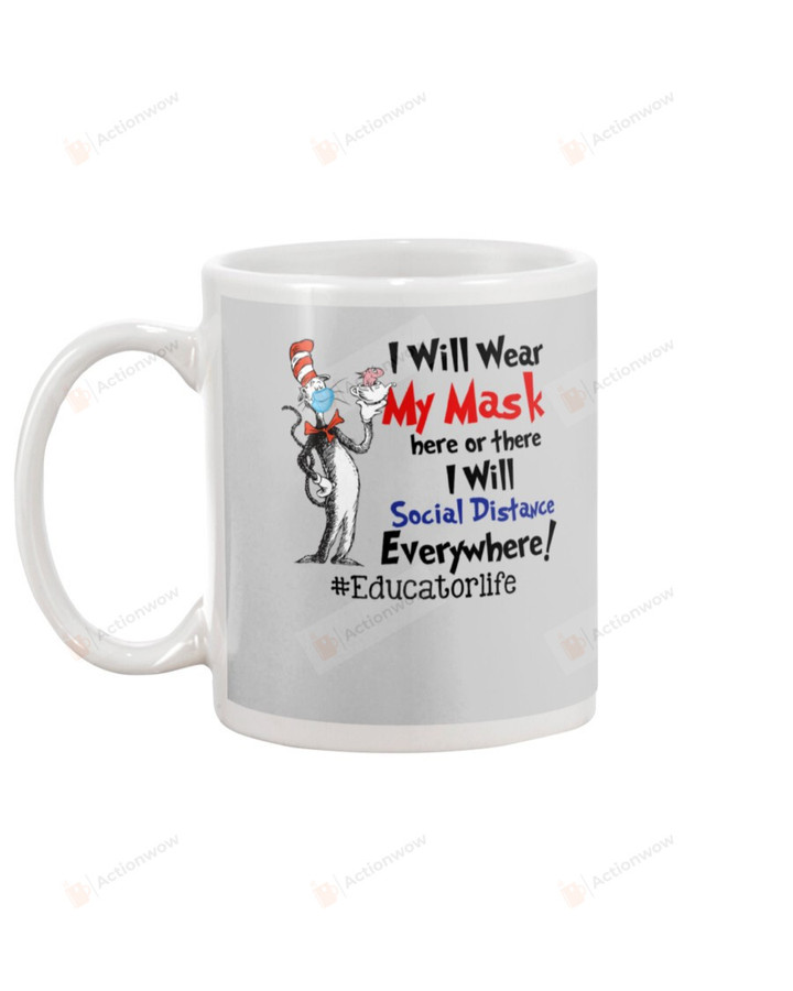 I Will Wear My Mask Here Or There, I Will Social Distance Everywhere, The Cat In The Hat, Educator Hashtag Mugs Ceramic Mug 11 Oz 15 Oz Coffee Mug