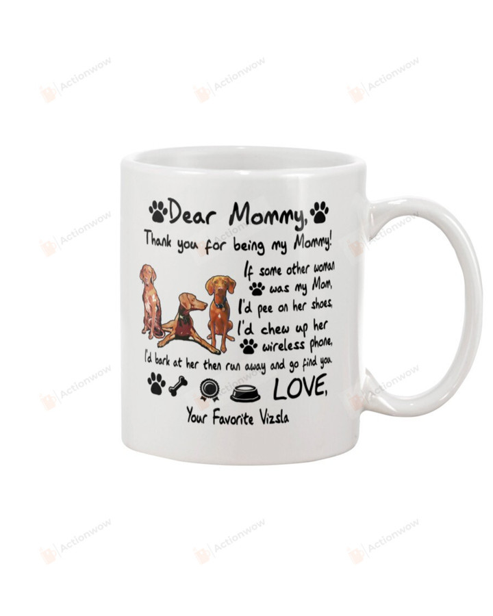 Personalized Dear Mommy Vizsla Thank You For Being My Mom Mug Gifts For Birthday, Father's Day, Mother's Day, Anniversary Ceramic Coffee 11-15 Oz