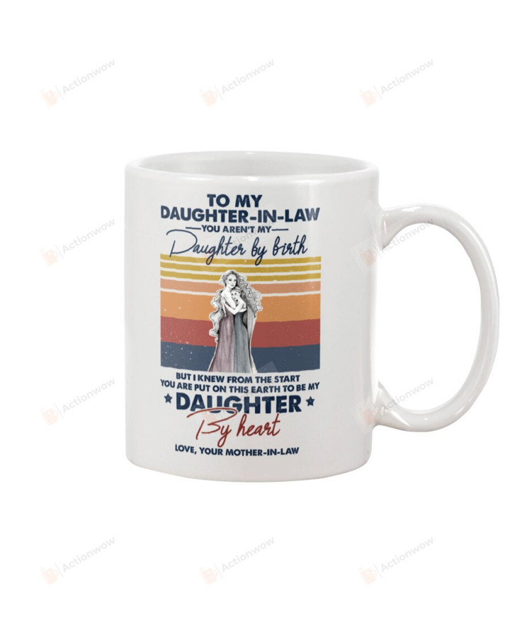 Personalized To My Daughter-in-law Mug Vintage You Aren't My Daughter By Birth But I Knew From The Start You Are Put On This Earth To be My Daughter Coffee Mug