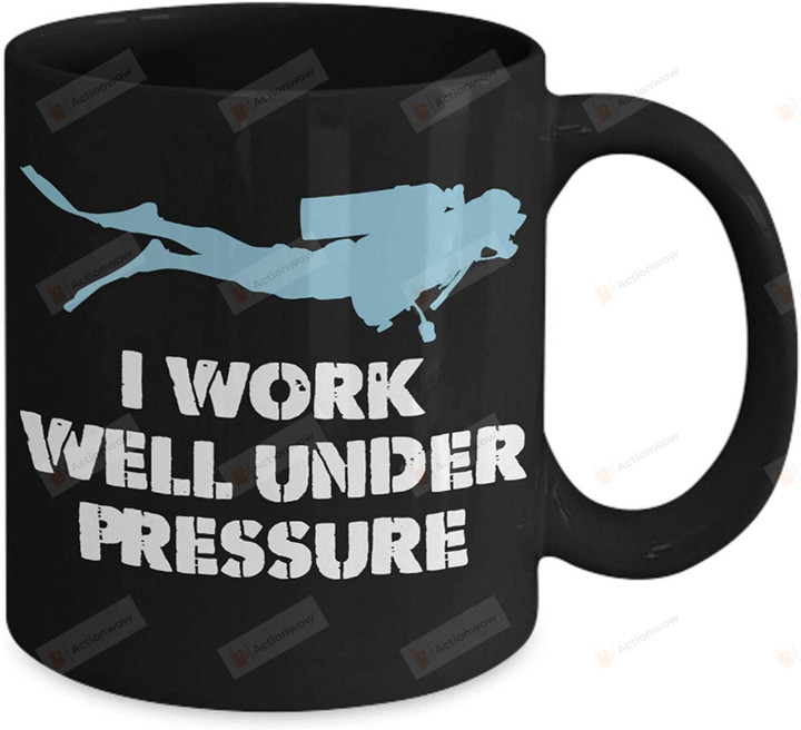 I Work Well Under Pressure, Ceramic Scuba Diving Mug, Gifts for Divers, Christmas gifts idea for driver