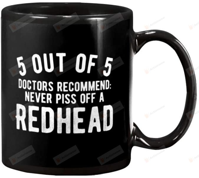 5 Out Of 5 Doctors Recommend Never Piss Off A Redhead Mug, Funny Redhead Red Hair Gifts For Men Women Kids Ceramic Coffee 11 15 Oz Mug