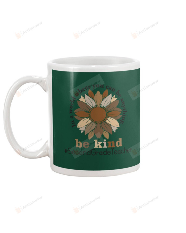 In A World Where You Can Be Anything, Be Kind Flower, 2nd Grade Teacher Hashtag Mugs Ceramic Mug 11 Oz 15 Oz Coffee Mug
