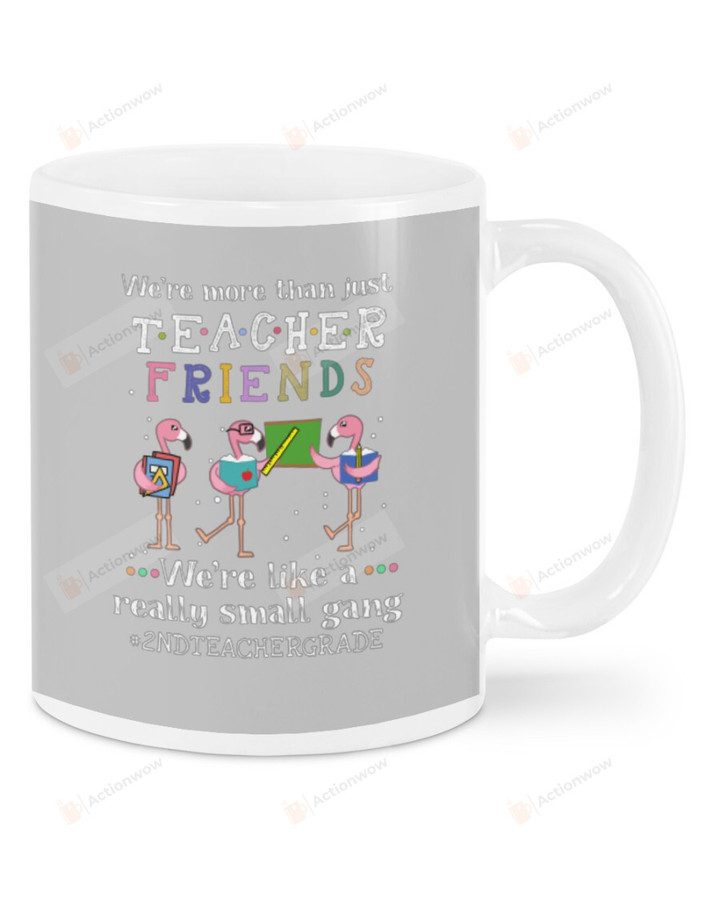 We Are More Than Just Friends. We Are Small Gang Flamingo, Hashtag 2nd Teacher Grade Grey Mugs Ceramic Mug 11 Oz 15 Oz Coffee Mug