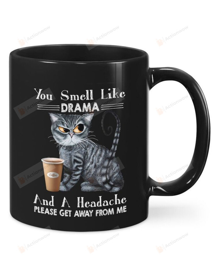 You Smell Like Drama And A Headache Mug, Cat Mug, Gift For Cat Lover, Cat Dad, Cat Mom, Funny Cat Mug
