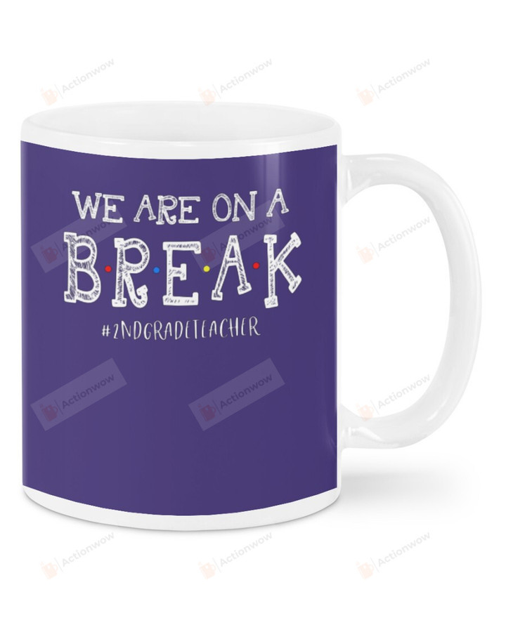 2nd Grade Teacher Hashtag, Purple We Are On A Break Mugs Ceramic Mug 11 Oz 15 Oz Coffee Mug