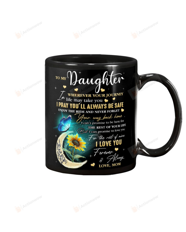 Personalized To My Daughter Mug Sunflower And Moon Wherever Your Journey In Life May Take You I Pray You'll Always Be Safe Black Mug Ceramic Mug