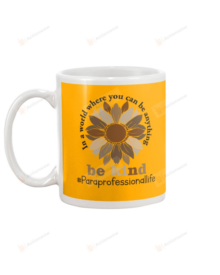 In A World Where You Can Be Anything, Be Kind Flower, Paraprofessional Hashtag Mugs Ceramic Mug 11 Oz 15 Oz Coffee Mug