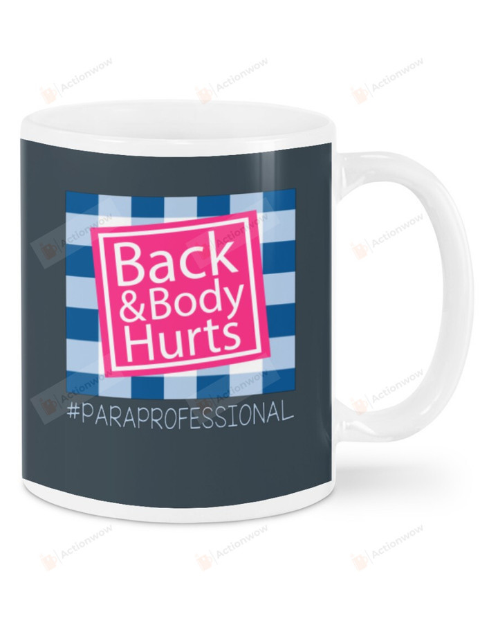 Paraprofessional Hashtag, Back And Body Hurt Mugs Ceramic Mug 11 Oz 15 Oz Coffee Mug