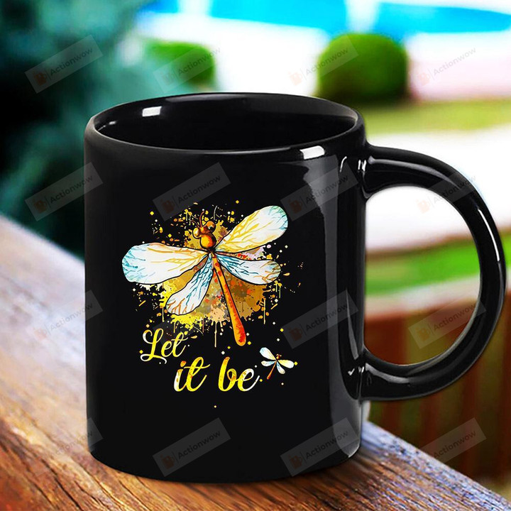 Lovely Dragonfly Let It Be Animal Lovers Cute Drawing Dragonfly Lovers Black Mug Gifts For Birthday, Anniversary Ceramic Coffee Mug 11-15 Oz