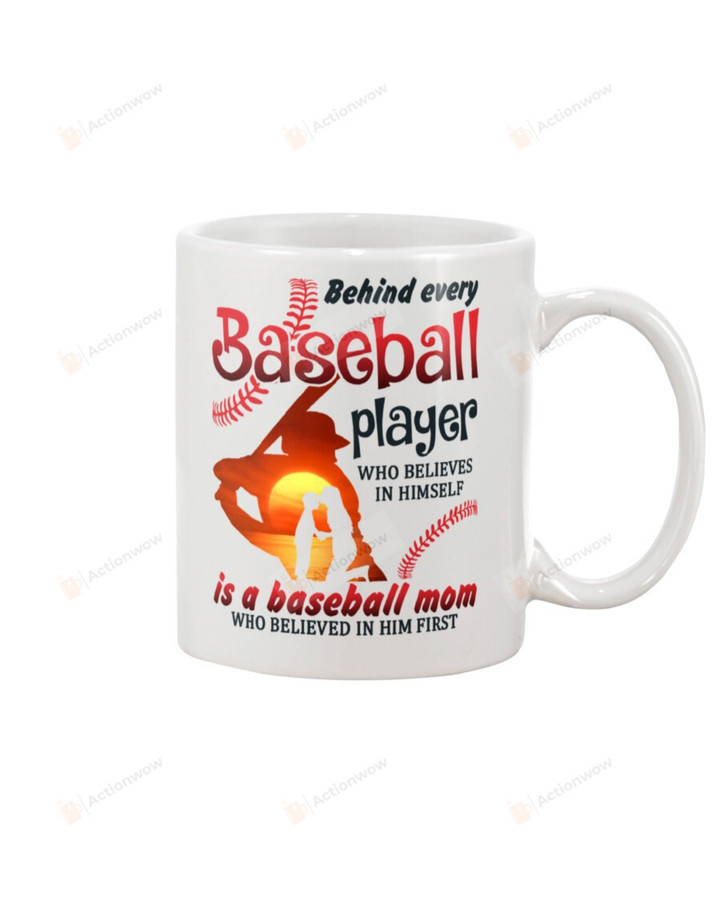 Baseball Mom Mug Behind Every Baseball Player Who Believes In Himself Special Gifts Coffee Mug