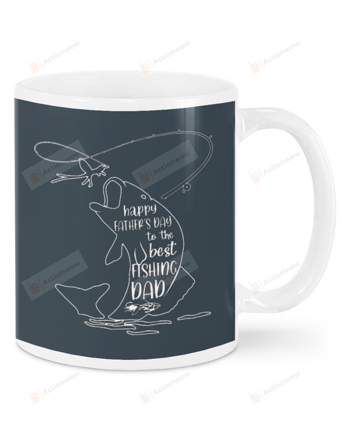 Fishing Mug Happy Father's Day To The Best Fishing Dad Mug Best Gifts For Fishing Dad, Fishing Lovers On Father's Day 11 Oz - 15 Oz Mug