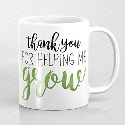 Thank You For Helping Me Grow Mug Gifts For Teacher Leader Lecturer From The Student Colleague Friends Coffee Mug Gifts To Birthday Christmas Back To School Day Wedding