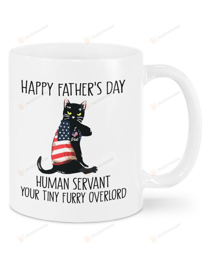 American Flag And Black Cat Mug Human Servant Your Tiny Furry Overlord Mug Best Gifts For Cat Dad, Cat Lovers, Pet Lovers On Father's Day 11 Oz - 15 Oz Mug