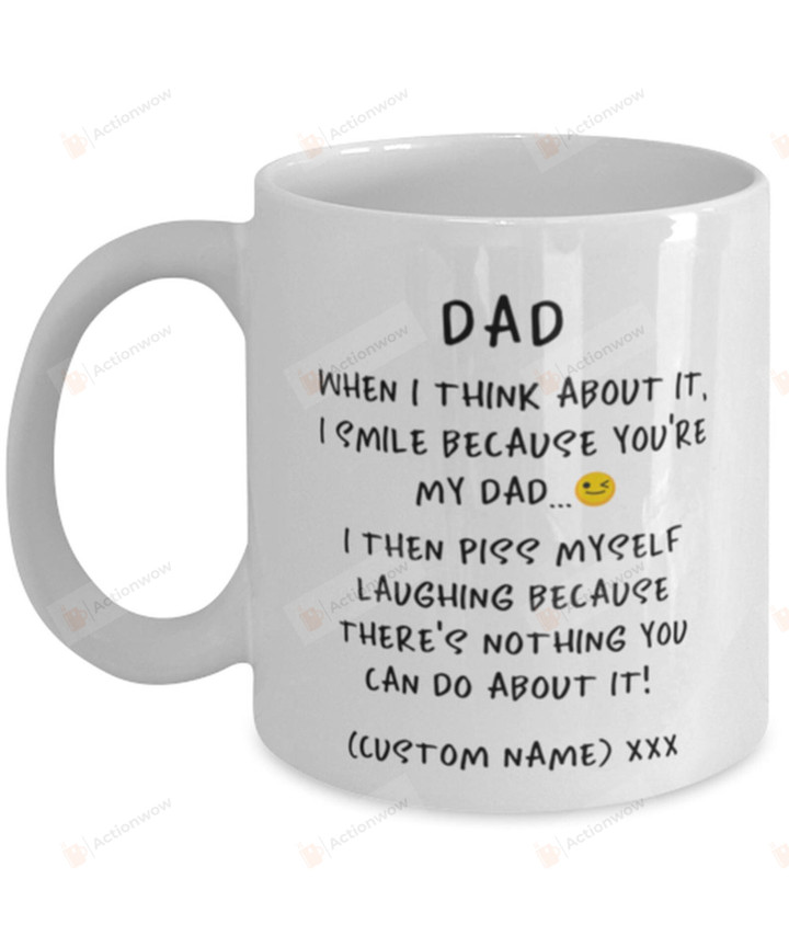 Personalized There's Nothing You Can Do About It Dad Mug Gifts For Him, Father's Day ,Birthday, Anniversary Customized Ceramic Coffee Mug 11-15 Oz