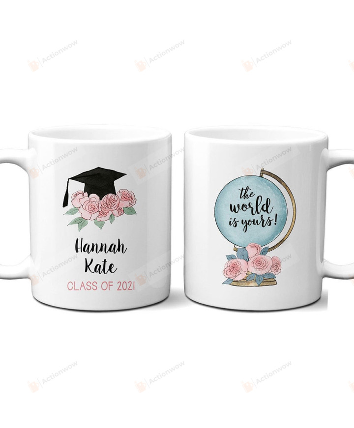 Personalized The World Is Yours Coffee Mug For Graduation Class Of 2021 White Mugs Ceramic Mug Great Customized Gifts For Graduation 11 Oz 15 Oz Coffee Mug
