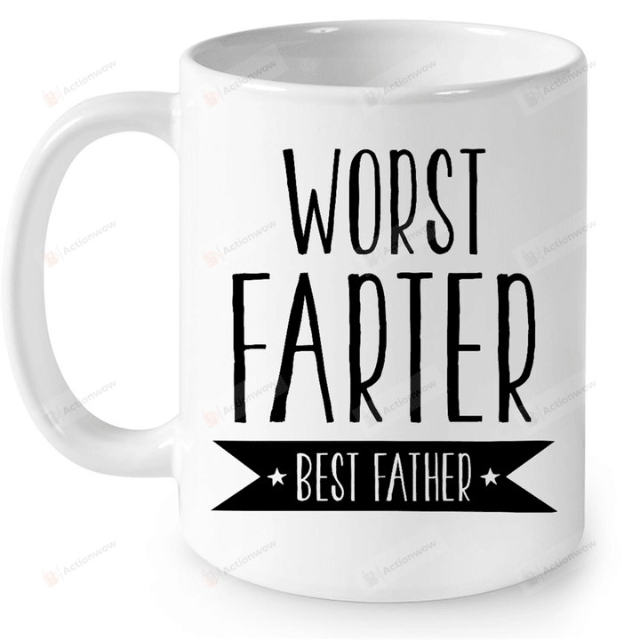 Worst Farter Best Father White Mugs Ceramic Mug Best Gifts For Dad From Kids Father's Day 11 Oz 15 Oz Coffee Mug