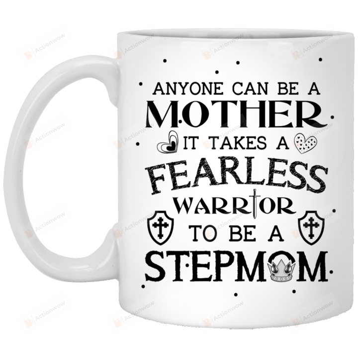 Mother Day Mug Anyone Can Be A Mother It Takes A Fearless Warrior To Be A Stepmom Mug, Best Gifts For Stepmom From Stepdaughter Stepson For Mother's Day Birthday Thanksgiving