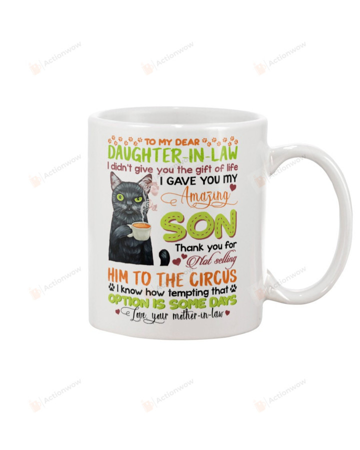 Personalized To My Dear Daughter-in-law Mug Black Cat I Didn't Give You The Gift Of Life I Gave You Amazing Son Coffee Mug Ceramic Mug