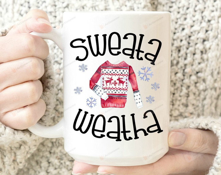 Sweata Weatha Coffee Mug Holiday Mug Hot Chocolate Gifts For Mother Son Daughter Women Children From Friends Daddy Husband Family Parents On Christmas Holiday Birthday New Year Thanksgiving Day