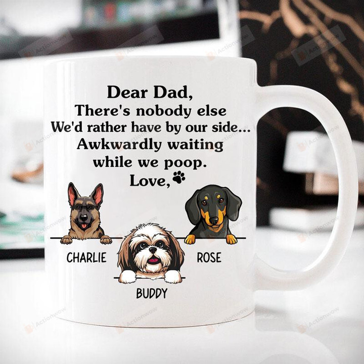 Personalized Dog Family There's Nobody Else We'd Rather Have By Out Side Ceramic Mug Great Customized Gifts For Birthday Christmas Thanksgiving Father's Day 11 Oz 15 Oz Coffee Mug