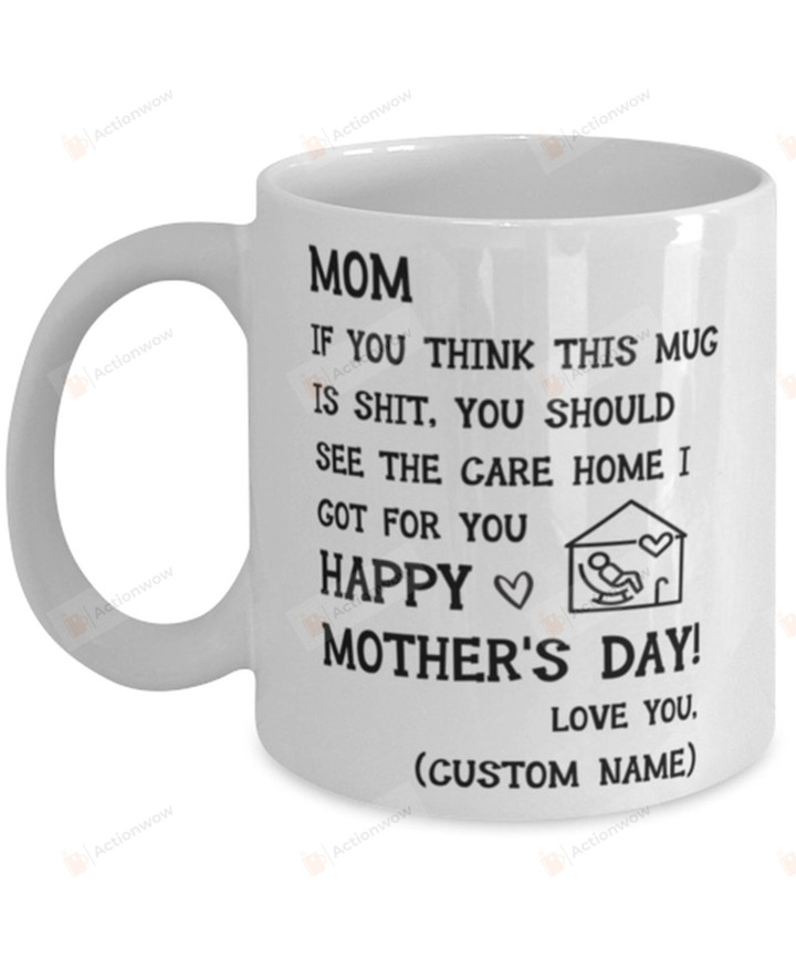 Personalized Funny Rude Mom Mug, If You Think This Mug Is Shit Mug Gifts For Her, Mother's Day ,Birthday, Anniversary Customized Name Ceramic Coffee  Mug 11-15 Oz