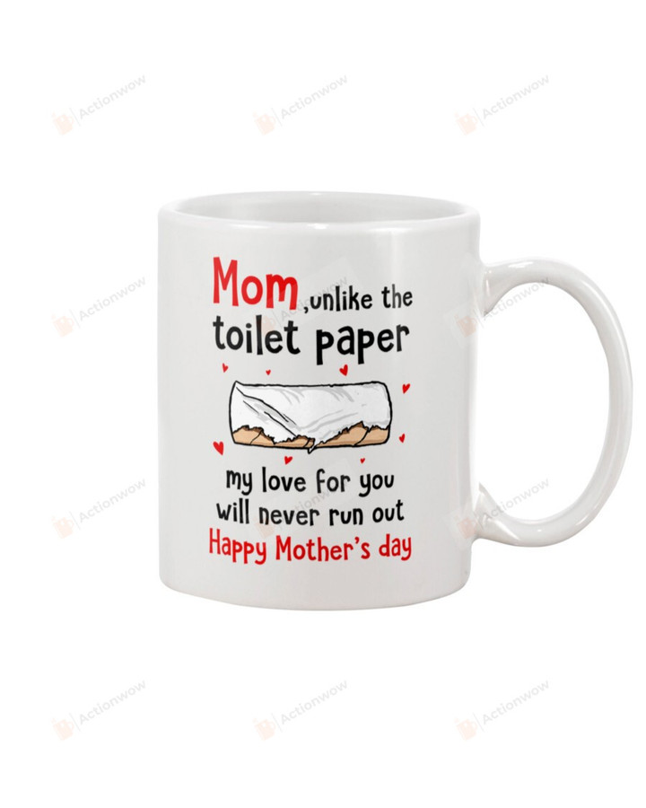 Toilet Paper Mom Unlike The Toilet Paper My Love For You Will Never Run Out Ceramic Mug Great Customized Gifts For Birthday Christmas Thanksgiving Mother's Day 11 Oz 15 Oz Coffee Mug