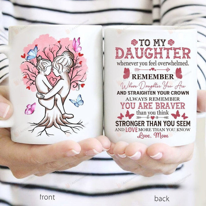 Personalized To My Daughter You Are Braver Love Mom, Gift Daughter Mugs, Birthday Christmas Gift