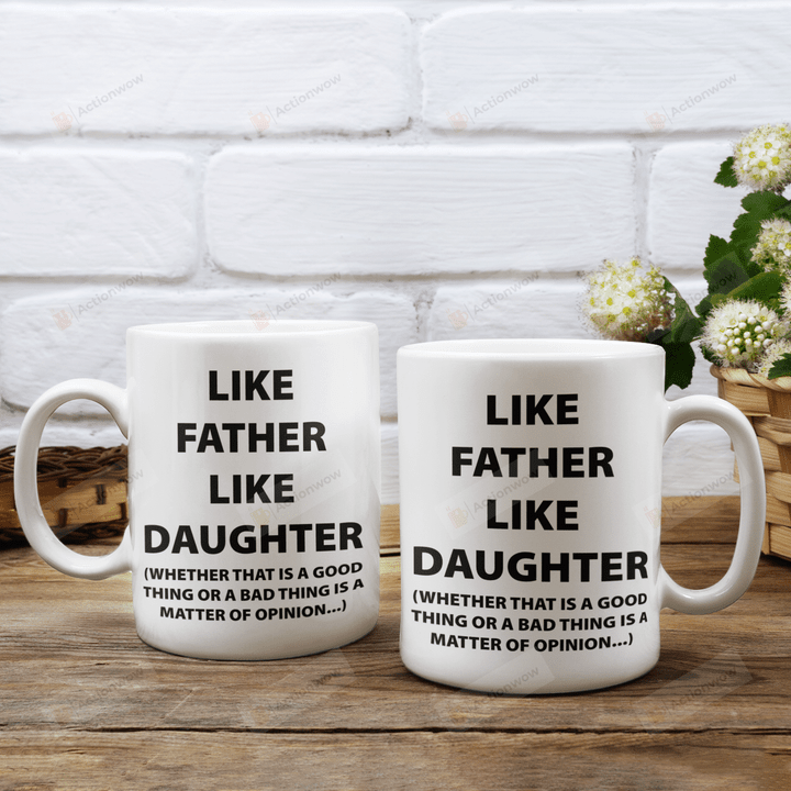 Like Father Like Daughter White Mugs Ceramic Mug Funny Gift Ideas For Dad From Daughter Father's Day 11 Oz 15 Oz Coffee Mug