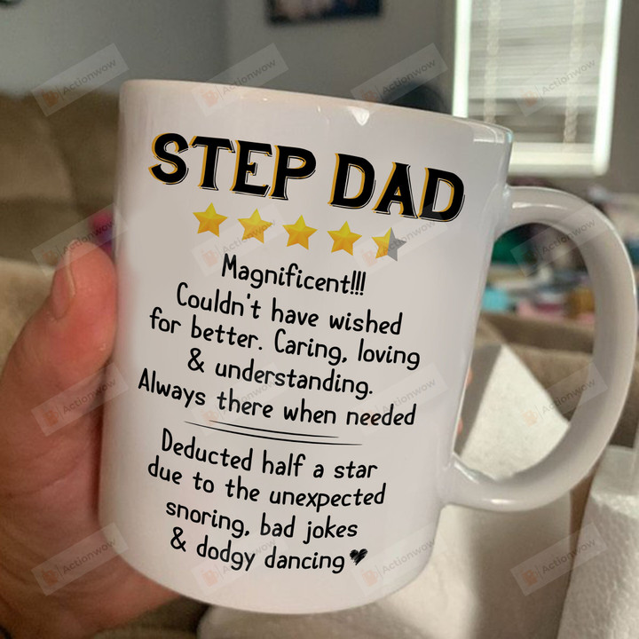 4.5 Stars Step Dad Magnificent Mug Couldn't Have Wished For Better Mug Best Gifts For Stepdad On Father's Day 11 Oz - 15 Oz Mug