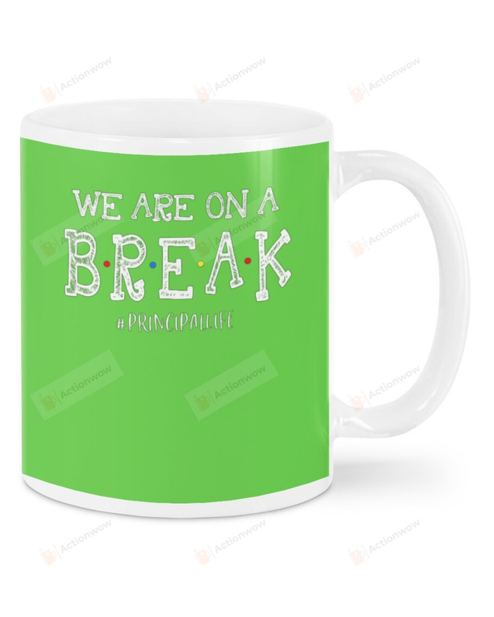 Principal Hashtag, Green We Are On A Break Mugs Ceramic Mug 11 Oz 15 Oz Coffee Mug