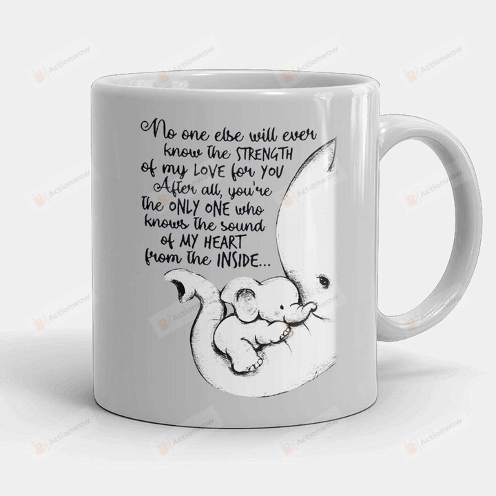 No One Else Will Ever Know The Strength Of My Love For You Elephant Art Print Coffee Mug