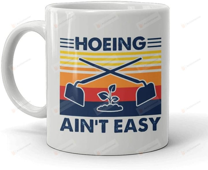 GARDENING Hoeing Ain't Easy mug